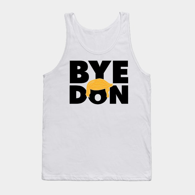 Funny Anti-Trump Bye Don 2020 ByeDon - Joe Biden for President 2020 Tank Top by Your Funny Gifts